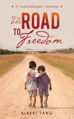 The Road to Freedom: A Young Refugee's Journeys Paperback iUniverse