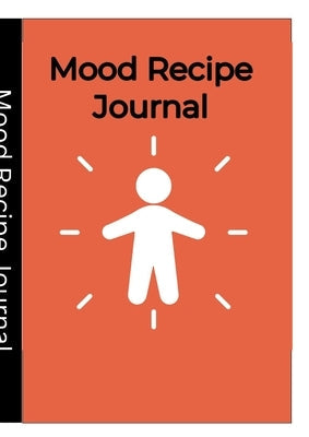 Mood Recipe Book: Mood Recipe Journal Paperback Lulu.com