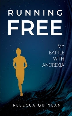 Running Free: My Battle With Anorexia Paperback Srl Publishing
