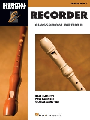 Essential Elements for Recorder Classroom Method - Student Book 1: Book Only Paperback Hal Leonard Publishing Corporation