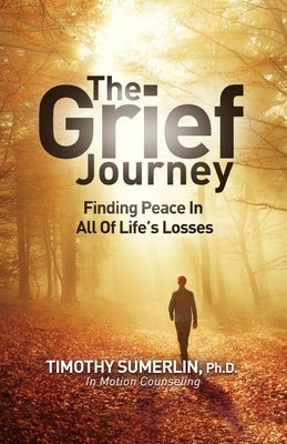 Grief Journey: Finding Peace in All of Life's Losses Paperback Illumination Publishers Intl.
