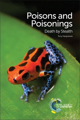 Poisons and Poisonings: Death by Stealth by Hargreaves, Tony