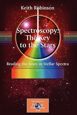 Spectroscopy: The Key to the Stars: Reading the Lines in Stellar Spectra Paperback Springer