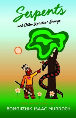 Serpents and Other Spiritual Beings Paperback Kegedonce Press