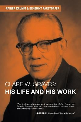 Clare W. Graves: His Life and His Work Paperback iUniverse