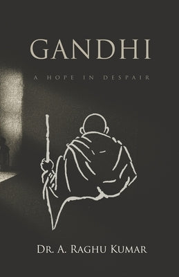 Gandhi: A Hope in Despair Paperback Writersgram Publications
