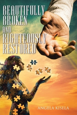 Beautifully Broken and Righteously Restored Paperback Christian Faith Publishing