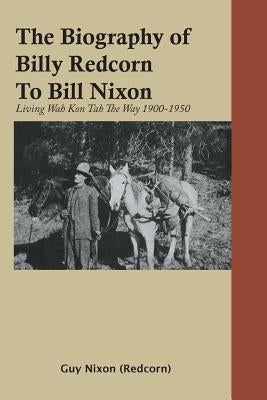 The Biography of Billy Redcorn To Bill Nixon Paperback Litfire Publishing