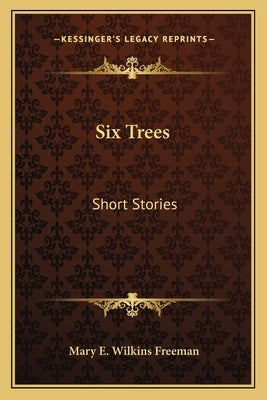 Six Trees: Short Stories Paperback Kessinger Publishing