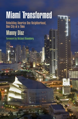 Miami Transformed: Rebuilding America One Neighborhood, One City at a Time Paperback University of Pennsylvania Press