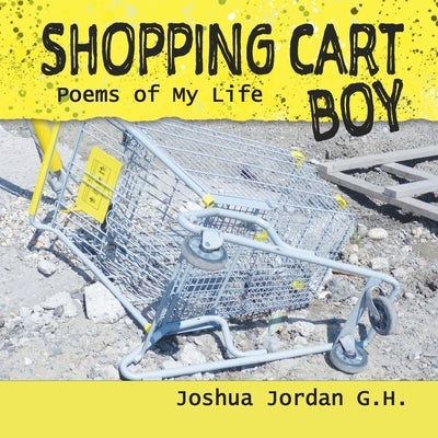 Shopping Cart Boy: poems of my life Sparrow House Collective
