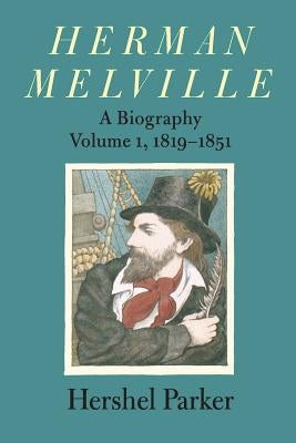 Herman Melville: A Biography Paperback Johns Hopkins University Press