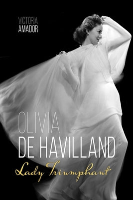 Olivia de Havilland: Lady Triumphant Paperback University Press of Kentucky