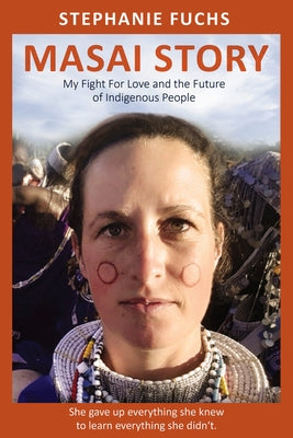 Masai Story: My Fight for Love and the Future of Indigenous People Paperback Titletown Publishing, LLC
