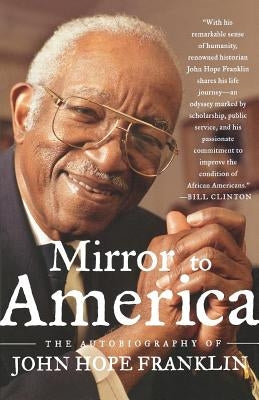 Mirror to America: The Autobiography of John Hope Franklin Paperback Farrar Strauss & Giroux-3pl