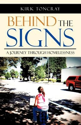 Behind the Signs: A Journey Through Homelessness Paperback iUniverse