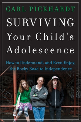 Surviving Your Child's Adolescence: How to Understand, and Even Enjoy, the Rocky Road to Independence Paperback Jossey-Bass