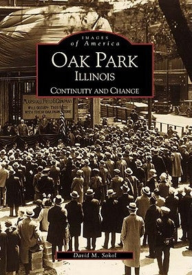 Oak Park, Illinois: Continuity and Change Paperback Arcadia Publishing (SC)