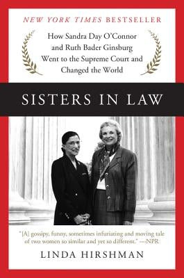 Sisters in Law: How Sandra Day O'Connor and Ruth Bader Ginsburg Went to the Supreme Court and Changed the World Paperback Harper Perennial