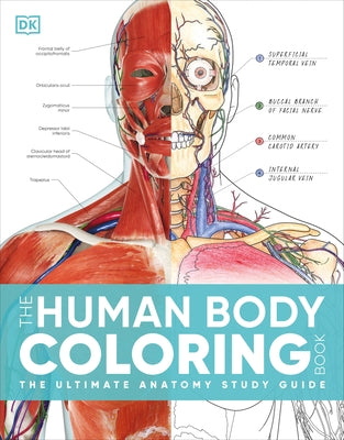 The Human Body Coloring Book: The Ultimate Anatomy Study Guide, Second Edition Paperback DK Publishing (Dorling Kindersley)