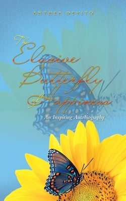 The Elusive Butterfly of Happiness: An Inspiring Autobiography Paperback Balboa Press Au