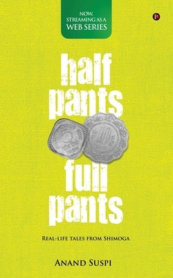 Half Pants Full Pants: Real-life tales from Shimoga Paperback Notion Press