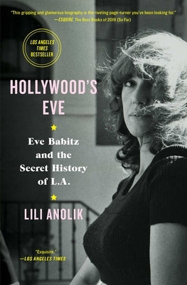 Hollywood's Eve: Eve Babitz and the Secret History of L.A. Paperback Scribner Book Company