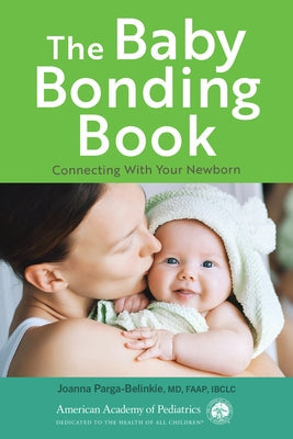 The Baby Bonding Book: Connecting with Your Newborn Paperback American Academy of Pediatrics