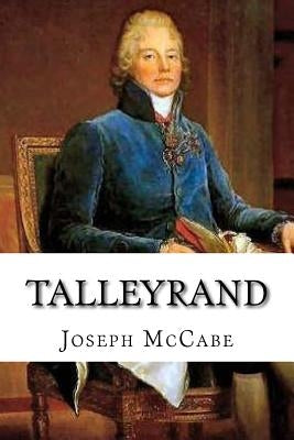 Talleyrand: A Biographical Study Paperback Createspace Independent Publishing Platform