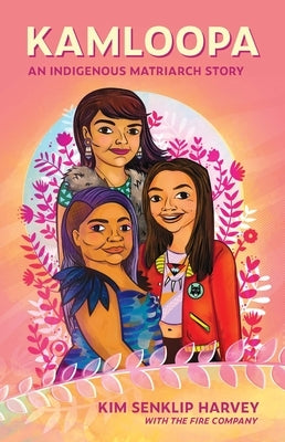 Kamloopa: An Indigenous Matriarch Story Paperback Talonbooks