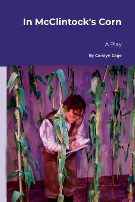 In McClintock's Corn: A Play Paperback Lulu.com