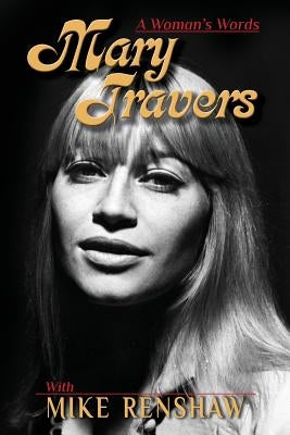Mary Travers: A Woman's Words Paperback Createspace Independent Publishing Platform