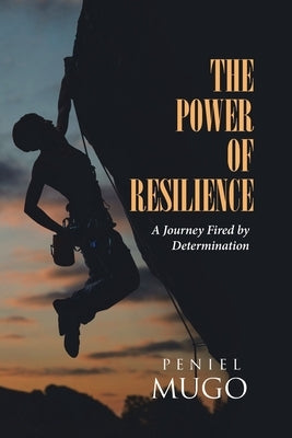 The Power of Resilience: A Journey Fired by Determination Paperback Page Publishing, Inc.