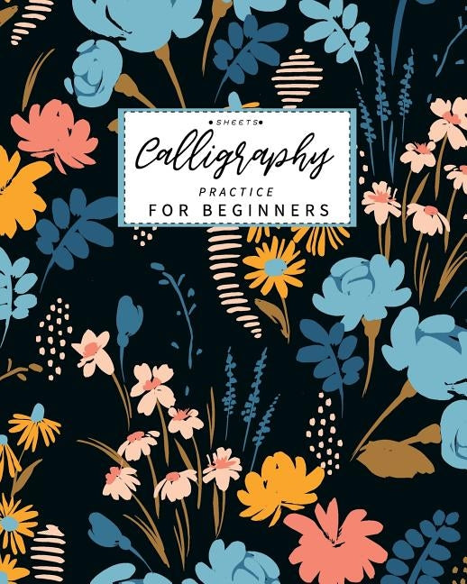 Calligraphy Practice Sheets for Beginners: Calligraphy Paper slanted grid workbook for lettering artist and lettering for beginners slanted grid Not u Paperback Independently Published