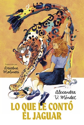 Lo Que Le Contó El Jaguar: (What the Jaguar Told Her Spanish Edition) by Méndez, Alexandra V.