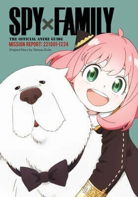 Spy X Family: The Official Anime Guide--Mission Report: 221001-1224 Paperback Viz Media
