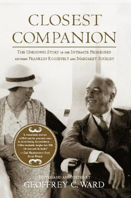 Closest Companion: The Unknown Story of the Intimate Friendship Between Franklin Roosevelt and Margaret Suckley Paperback Simon & Schuster