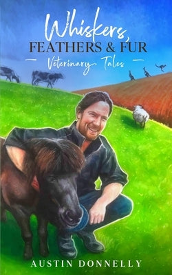 Whiskers, Feathers and Fur: Veterinary Tales Paperback Orla Kelly Publishing