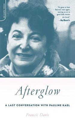 Afterglow: A Last Conversation with Pauline Kael Paperback Da Capo Press