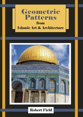 Geometric Patterns from Islamic Art and Architecture: And How to Draw Them Paperback Tarquin Group