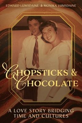 Chopsticks and Chocolate: A Love Story Bridging Time and Cultures Kharis Publishing