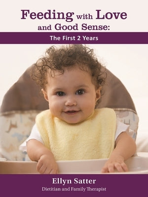 Feeding with Love and Good Sense: The First Two Years 2020 Paperback Kelcy Press