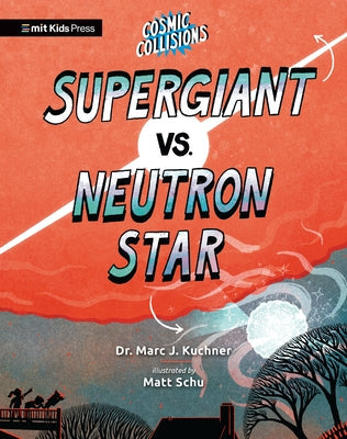 Cosmic Collisions: Supergiant vs. Neutron Star Paperback Mit Kids Press