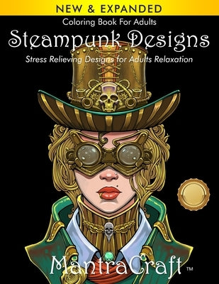 Coloring Book For Adults: Steampunk Designs: Stress Relieving Designs for Adults Relaxation Paperback New Castle P&p