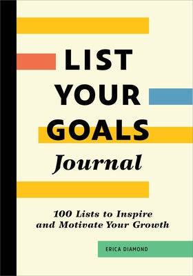 List Your Goals Journal: 100 Lists to Inspire and Motivate Your Growth Paperback Callisto