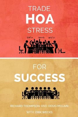 Trade HOA Stress for Success: A Guide to Managing Your HOA in a Healthy Manner Paperback Officer's Row Publishing