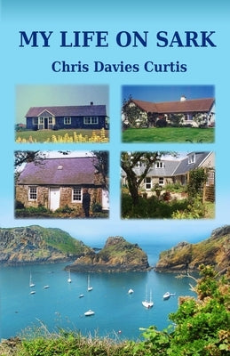 My Life on Sark Paperback Chris Davies Curtis