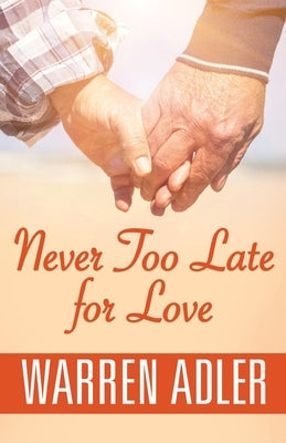 Never Too Late for Love Paperback Createspace Independent Publishing Platform