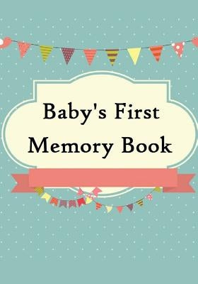 Baby's First Memory Book: Baby's First Memory Book; Merry Baby Paperback Createspace Independent Publishing Platform