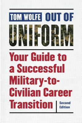 Out of Uniform: Your Guide to a Successful Military-To-Civilian Career Transition Paperback Potomac Books